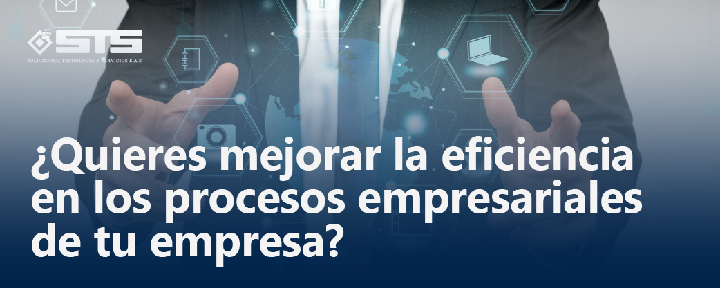 Lee más sobre el artículo ¿Quieres mejorar la eficiencia en los procesos empresariales de tu empresa?